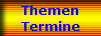 Themen
Termine