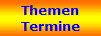 Themen
Termine